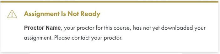 Example image warning banner stating "Assignment Is Not Ready" with a note that the proctor has not yet downloaded the assignment and to contact the proctor.
