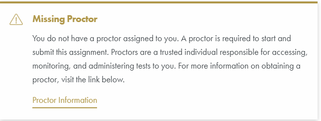 Example image warning message titled “Missing Proctor” stating that no proctor is assigned and one is required to start and submit the assignment, with a “Proctor Information” link.